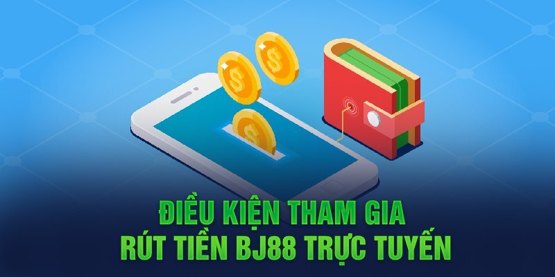 Quy định rút tiền BJ88